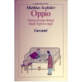 Matthias Seefelder - Oppio Storia di una droga dagli Egizi a oggi